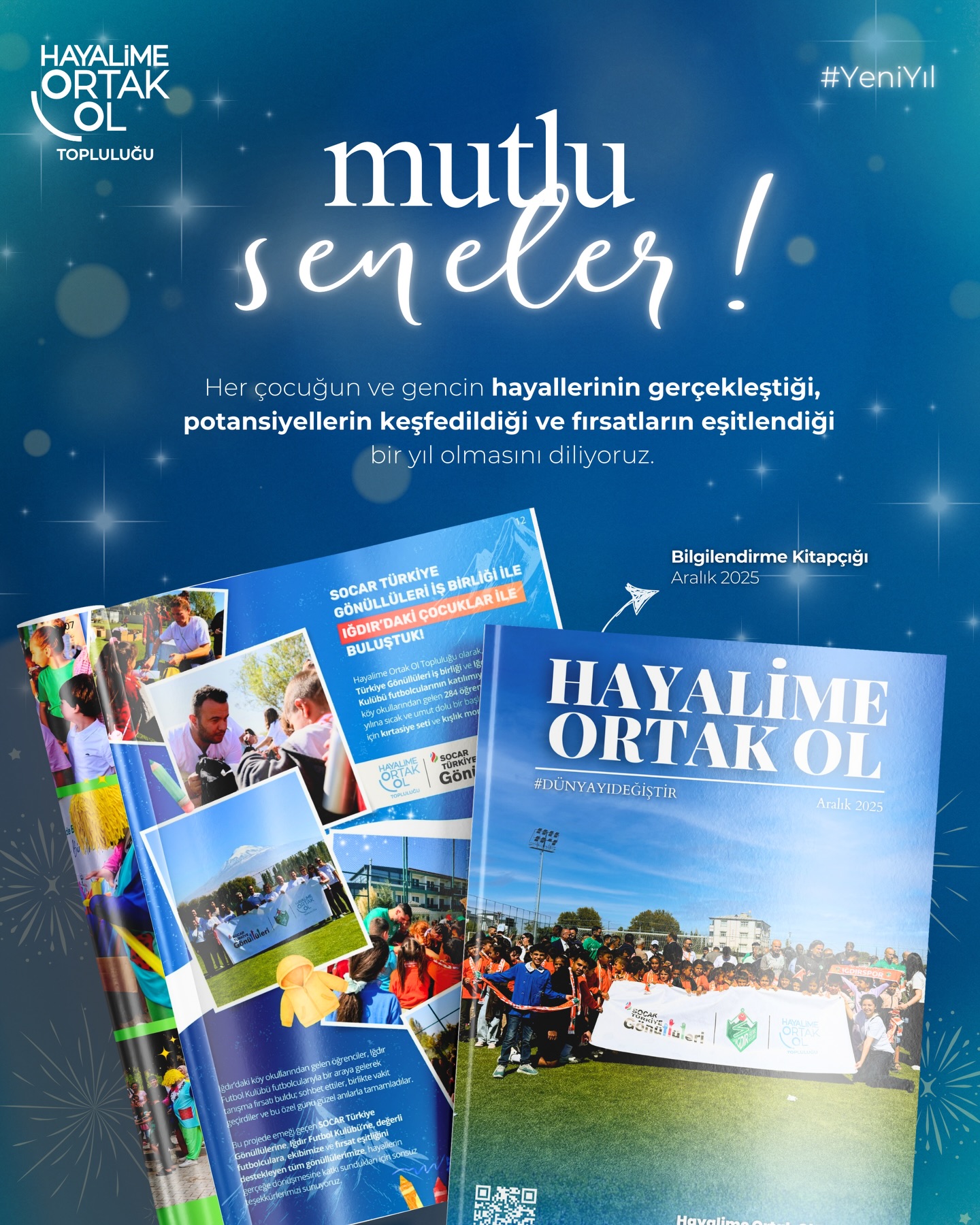 Yeni Yıl, Yeni Umutlar! 🌟
2026’ya girerken, geçtiğimiz yıl boyunca hayata geçirdiğimiz etkinliklerimizi ve projelerimizi gururla derlediğimiz bilgilendirme kitapçığımızı sizlerle paylaşmaktan mutluluk duyuyoruz! 📚✨
Bu yılın, her çocuğun ve gencin hayallerinin gerçeğe dönüştüğü, potansiyellerinin keşfedildiği ve fırsatların eşitlendiği bir yıl olmasını diliyoruz. Aralık 2025 sayılı bilgilendirme kitapçığımıza profilimizdeki linkten ulaşabilirsiniz. 🔗
Hep birlikte daha parlak bir geleceğe! 🎉