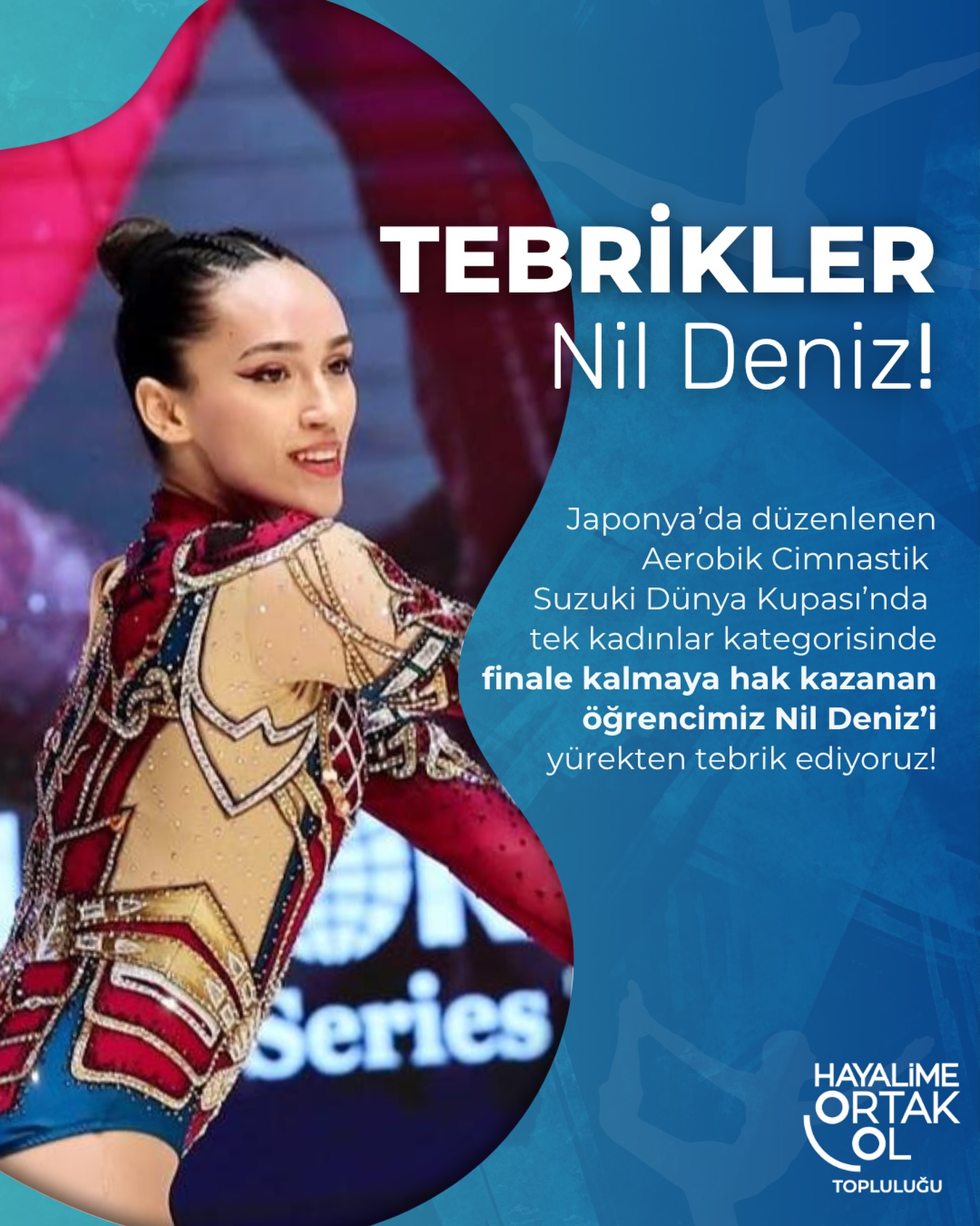 Hayalime Ortak Ol Topluluğu olarak Japonya’da düzenlenen Aerobik Cimnastik Suzuki Dünya Kupası’nda tek kadınlar kategorisinde finale kalmaya hak kazanan sevgili öğrencimiz Nil Deniz Bal’ı tebrik ediyor, finalde bizleri gururlandıracağına yürekten inanıyoruz! 💙 Bravo Nil Deniz! 👏🏻